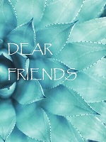 DEAR FRIENDS